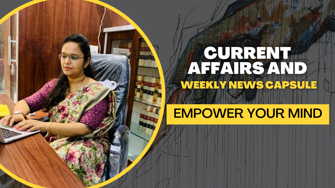 Current Affairs and weekly news capsule